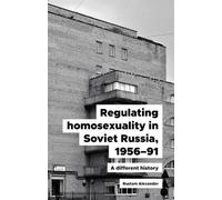 Rustam Alexande Regulating Homosexuality in Soviet Russia, 19 (Copertina rigida)