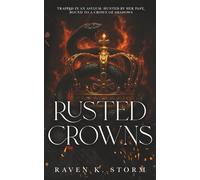 Rusted Crowns: Trapped in an asylum. Hunted by her past. Bound to a crown of shadows.