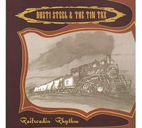 Rusti Steel & The Tin Tax - Railroadin' Rhythm