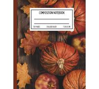 Rustic Autumn Composition Notebook: Farmhouse Harvest Lined Journal for Fall Writing, Thanksgiving Planning, and Seasonal Reflections: College Ruled ... Teachers, Journaling, and Holiday Gratitude