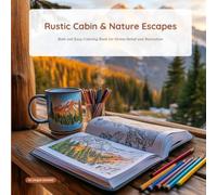 Rustic Cabin & Nature Escapes: Bold and Easy Coloring Book for Stress Relief and Relaxation