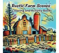 Rustic Farm Scenes: Coloring and Activity Book