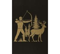 Rustic Hunting Journal: Deer Hunting Log Book & Outdoor Notes Notebook for Hunters and Archery Lovers