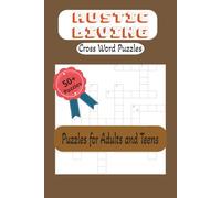 Rustic Living Cross Word Puzzles: Cross Word Puzzles Featuring Rustic Living, Country life, Cabin, cottage life & More | 6x9 inches, 110 pages | 50+ Puzzles...Gift for vacations and holidays