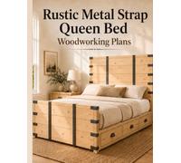 Rustic Metal Strap Queen Bed Woodworking Plans: Step-by-Step DIY Building Guide with Dimensions, Materials, Cut List & Storage Drawer Plans