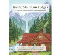 Rustic Mountain Lodges: A Relaxing & Creative Line Art Coloring Book