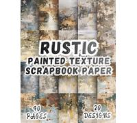 Rustic Painted Texture Scrapbook Paper: 20 Artistic Designs, 8.5 x 11 Inch Double-Sided, 40 Pages for Collage Art, Ephemera, Journaling, Paper Crafting, Mixed Media And Scrapbooking