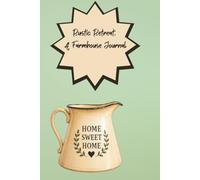 Rustic Retreat: A Farmhouse Journal