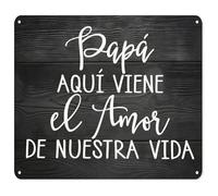 Rustic Spanish Quote Metal Sign For Daddy Papa Aqui Viene El Amor De Nuestra Vida Tin Plaque Nursery Wall Decor 8 X 12 in