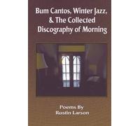 Rustin Larson Bum Cantos, Winter Jazz, & the Collected Discography o (Tascabile)