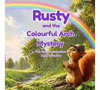 Rusty and the Colourful Arch Mystery: The Great Investigation: Light Refraction