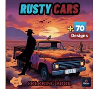 Rusty Cars Coloring Book: A Colorful Adventure Featuring Classic, Enduring Vehicles for Automobile Fans and Vintage Lovers.