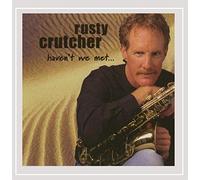 Rusty Crutcher - Havent We Met