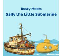 Rusty Meets Sally the Little Submarine