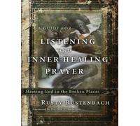Rusty Rustenbach A Guide for Listening and Inner-Healing Prayer (Tascabile)