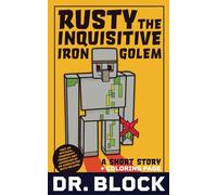 Rusty the Inquisitive Iron Golem: An Unofficial Short Story for Minecrafters