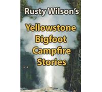 Rusty Wilson Yellowstone Bigfoot Campfire Stories (Tascabile)