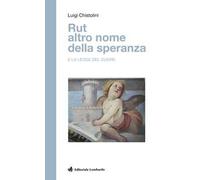 Rut altro nome della speranza e la legge del cuore