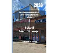 RUTA 66 Guía de viaje 2026: Descubra paisajes desérticos, joyas ocultas y horizontes infinitos