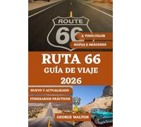 RUTA 66 GUÍA DE VIAJE (A TODO COLOR): El compañero definitivo con los lugares destacados por estado, atracciones imperdibles, monumentos históricos, ... e itinerarios perfectos para cada viajero