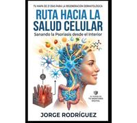 Ruta hacia la Salud celular: Sanando la Psoriasis desde el interior