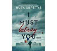 Ruta Sepetys I Must Betray You (Tascabile)