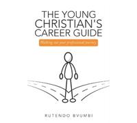 Rutendo Bvumbi The Young Christian's Career Guide (Tascabile)