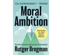 Rutger Bregman Moral Ambition (Copertina rigida)
