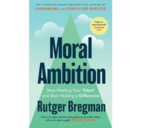 Rutger Bregman Moral Ambition (Copertina rigida)