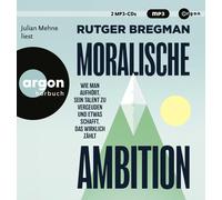 Ulrich Faure Moralische Ambition: Wie man aufhört, sein Talent zu vergeuden (CD)