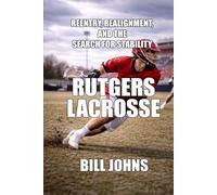 Rutgers Lacrosse: Reentry, Realignment, and the Search for Stability