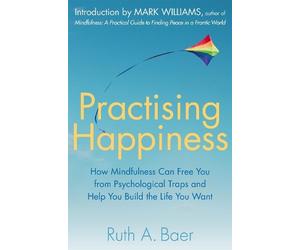 Ruth A. Baer Practising Happiness (Tascabile)