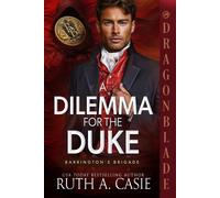 Ruth A Casie A Dilemma for the Duke (Tascabile) Barrington's Brigade