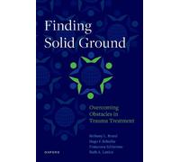 Ruth A. Lanius Francesca Schiavone Finding Solid Ground: Overcoming (Tascabile)