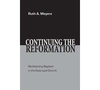 Ruth A. Meyers Continuing the Reformation (Copertina rigida)
