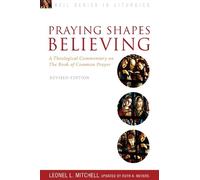 Ruth A. Meyers Leonel L. Mitchell Praying Shapes Believing (Tascabile)