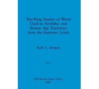 Ruth A Morgan Tree-Ring Studies of Wood Used in Neolithic and Bronze (Tascabile)