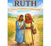 RUTH: A Story of Faithfulness & Redemption