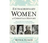 Ruth A. Tucker Extraordinary Women of Christian History - What We Ca (Tascabile)