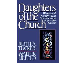 Ruth A. Tucker Walter L. Liefeld Daughters of the Church (Tascabile)