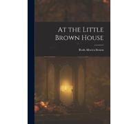 Ruth Alberta Brown At the Little Brown House (Tascabile)