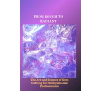 Ruth Alex FROM ROUGH TO RADIANT: The Art and Science of Gem Cutting (Tascabile)