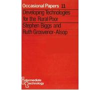 Ruth Alsop Stephen Biggs Developing Technologies for the Rural Poor (Tascabile)