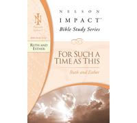 Ruth and Esther: For Such a Time As This - Thomas Nelson Inc.