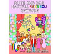 Ruth And Her Magical Rainbow Unicorn - Dreams Come True.
