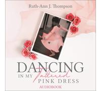 Ruth-Ann J Thompson Dancing In My Tattered Pink Dress (Tascabile)