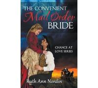 Ruth Ann Nordin The Convenient Mail Order Bride (Tascabile) Chance at Love