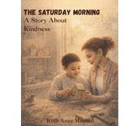Ruth Anne Mitch The Saturday Mornings: A Story Book About Kindness G (Tascabile)