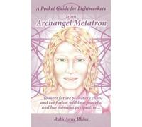 Ruth Anne Rhine A Pocket Guide for Lightworkers from Archangel Metat (Tascabile)