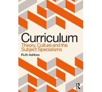 Ruth Ashbee Curriculum: Theory, Culture and the Subject Specialisms (Tascabile)